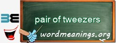 WordMeaning blackboard for pair of tweezers